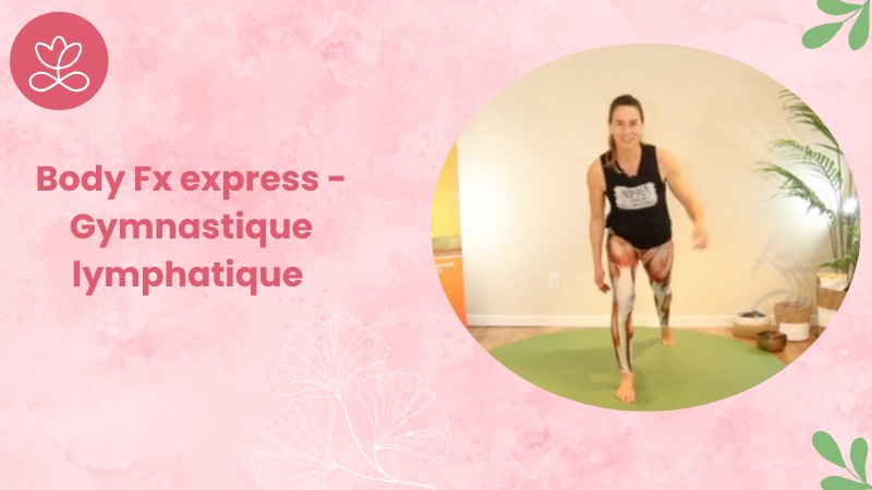 Jour 23. Body Fx express - Gymnastique lymphatique avec Mireille Martel (30 min)